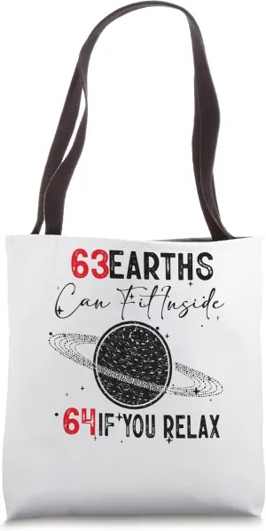 63 Earths Can Fit Inside Uranus 64 If You Relax Astronomy Tote Bag