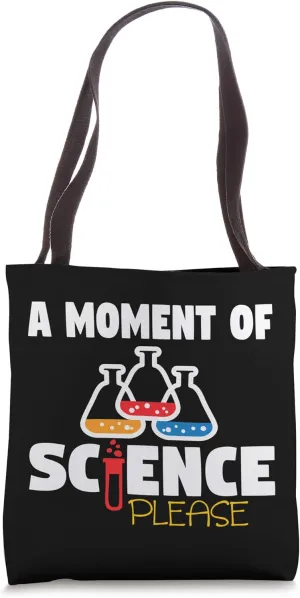 A Moment Of Science Please - Scientist Gift for Men Funny Tote Bag