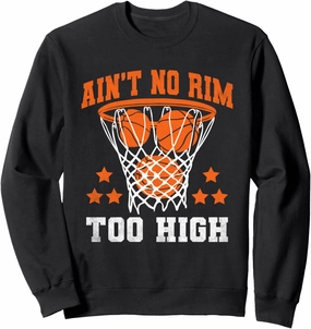 Ain’t No Rim Too High Shoot Court Player Sweatshirt