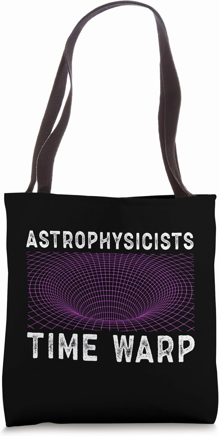 Astrophysicists Time Warp Tote Bag