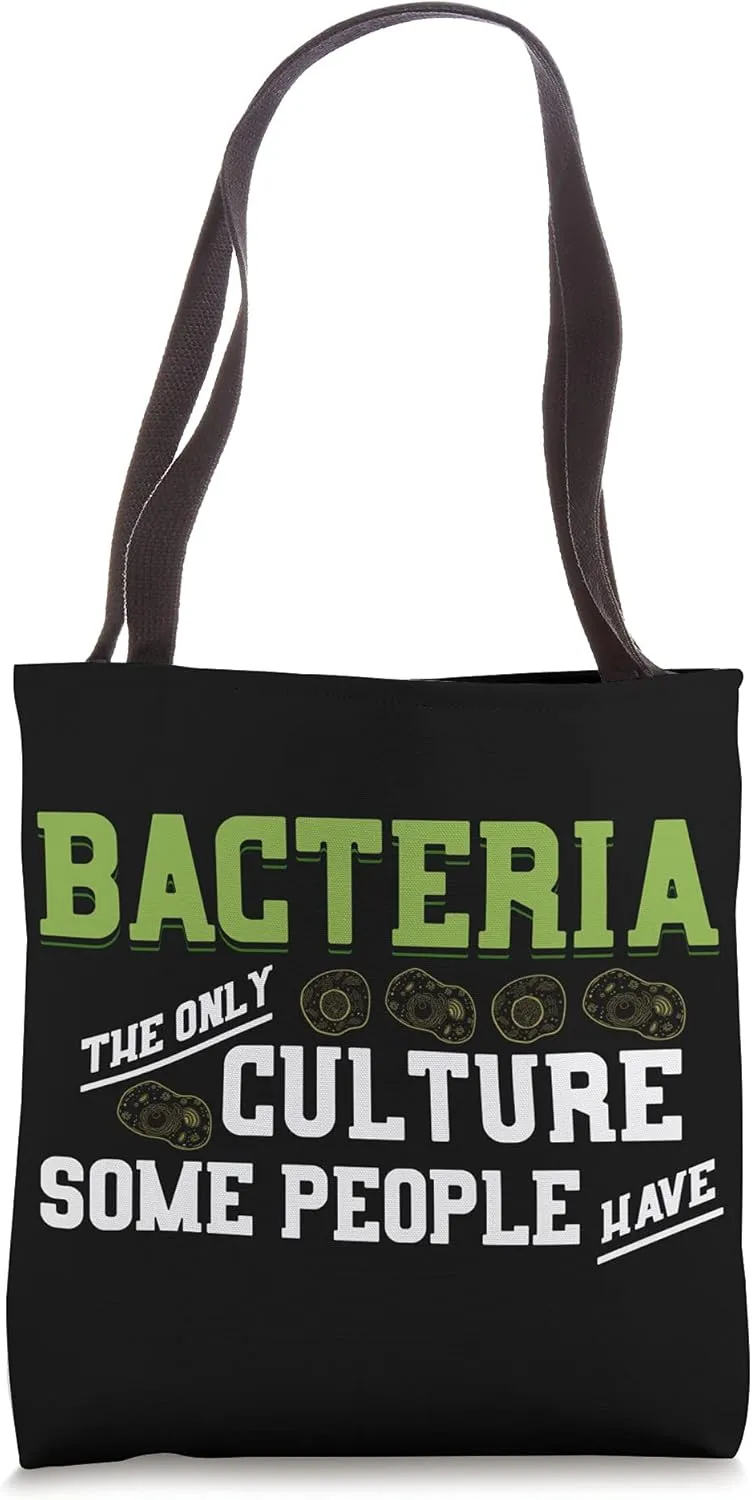 Bacteria The Only Culture Some People Have Science Biology Tote Bag
