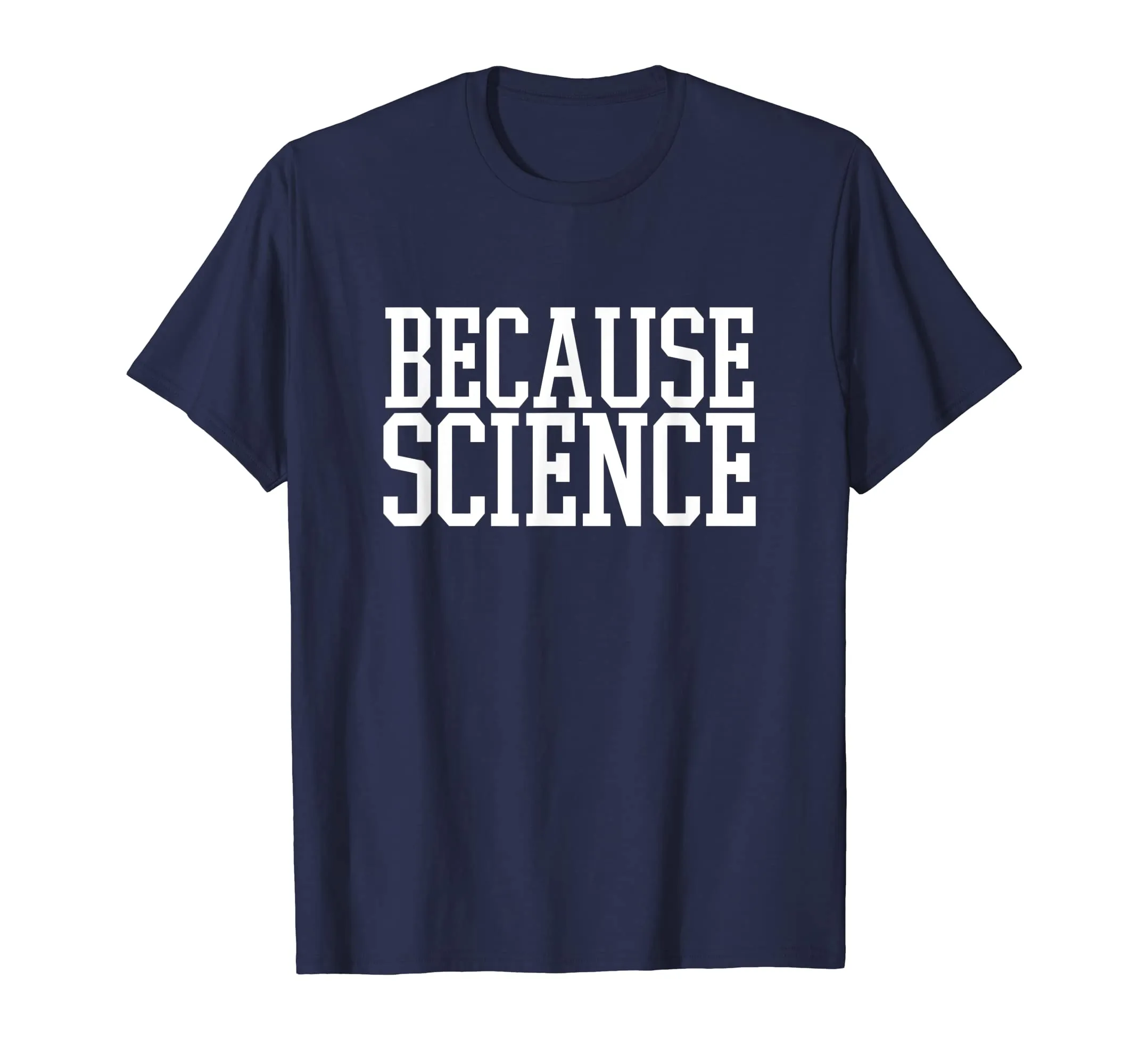 Because Science T-Shirt Funny Saying Mens And Women Shirt