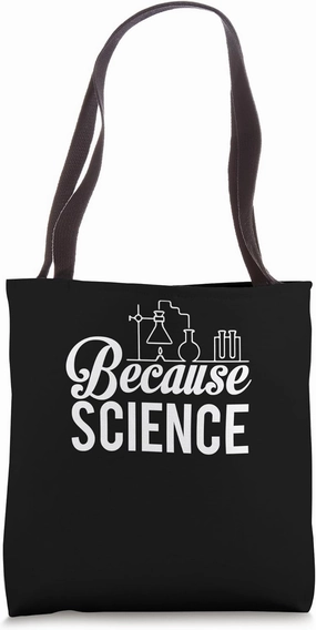Because Science Funny Rational Thinking Lab Tote Bag