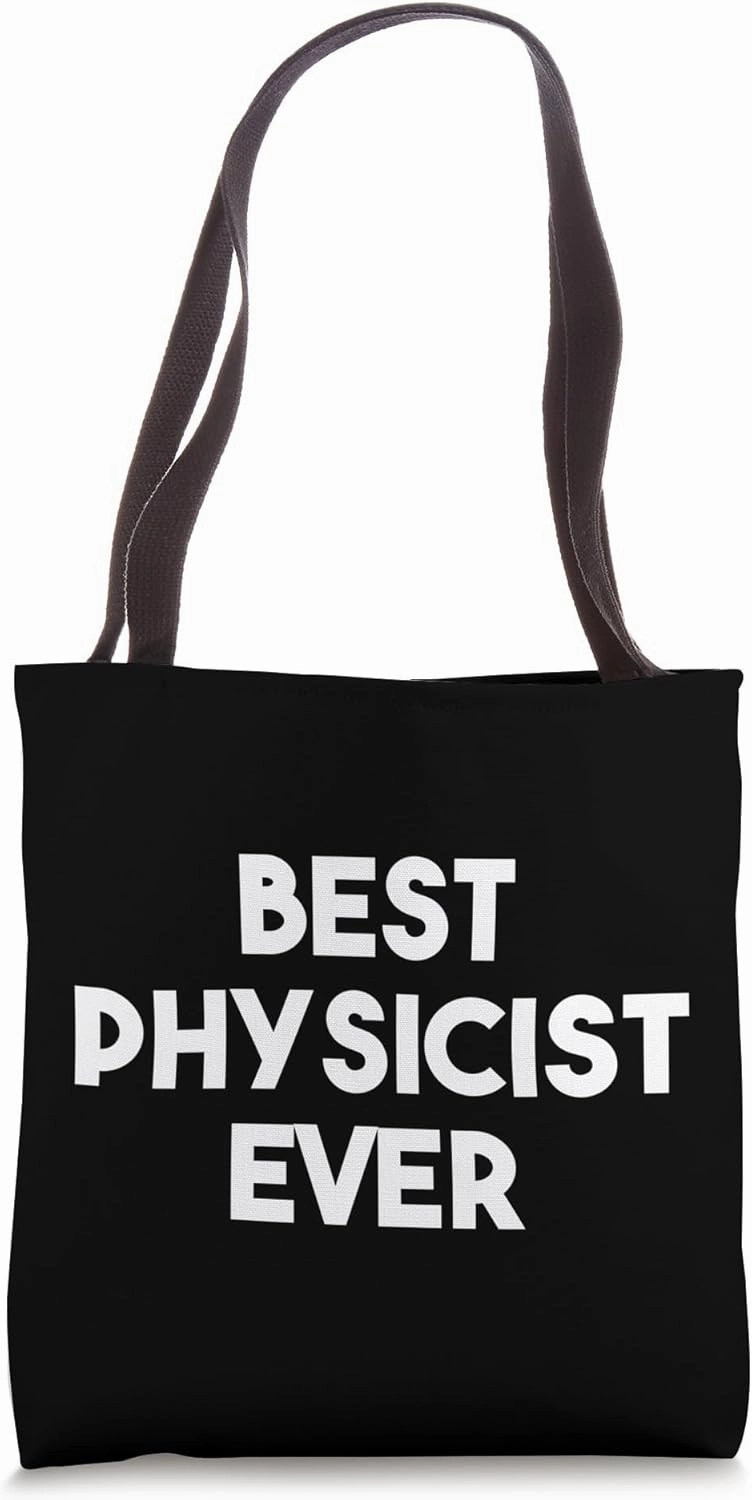 Best Physicist Ever - Funny Physics Science Tote Bag