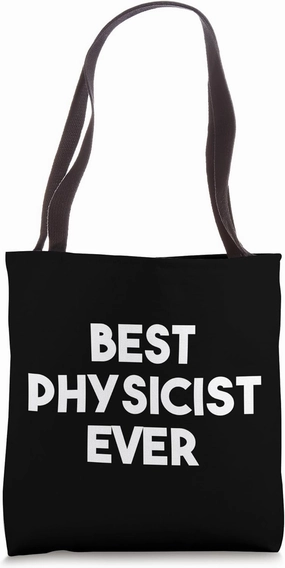 Best Physicist Ever - Funny Physics Science Tote Bag