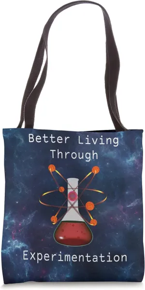 Better Living Through Experimentation Tote Bag
