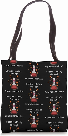 Better Living Through Experimentation Tote Bag