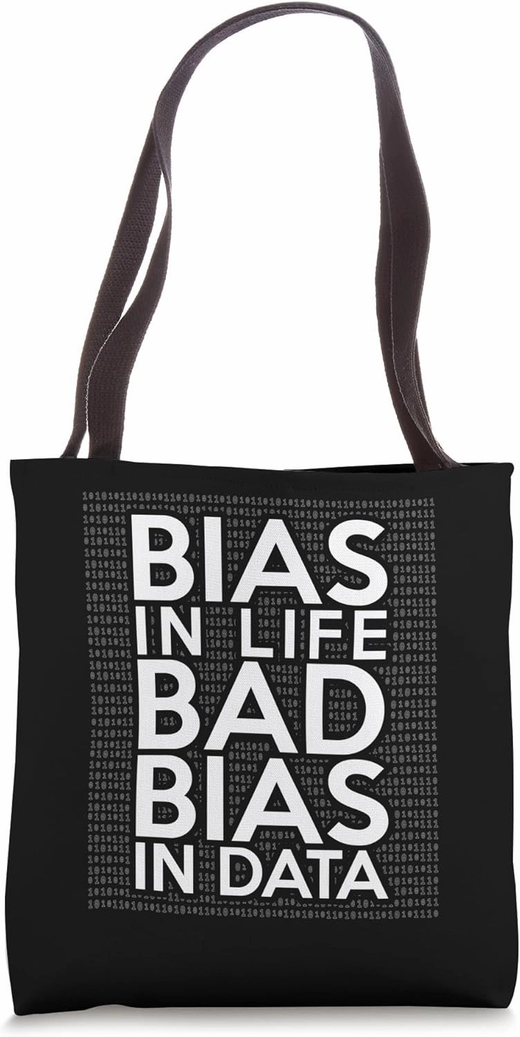 Bias In Life Bad Bias In Data Coding Computer Science Tote Bag