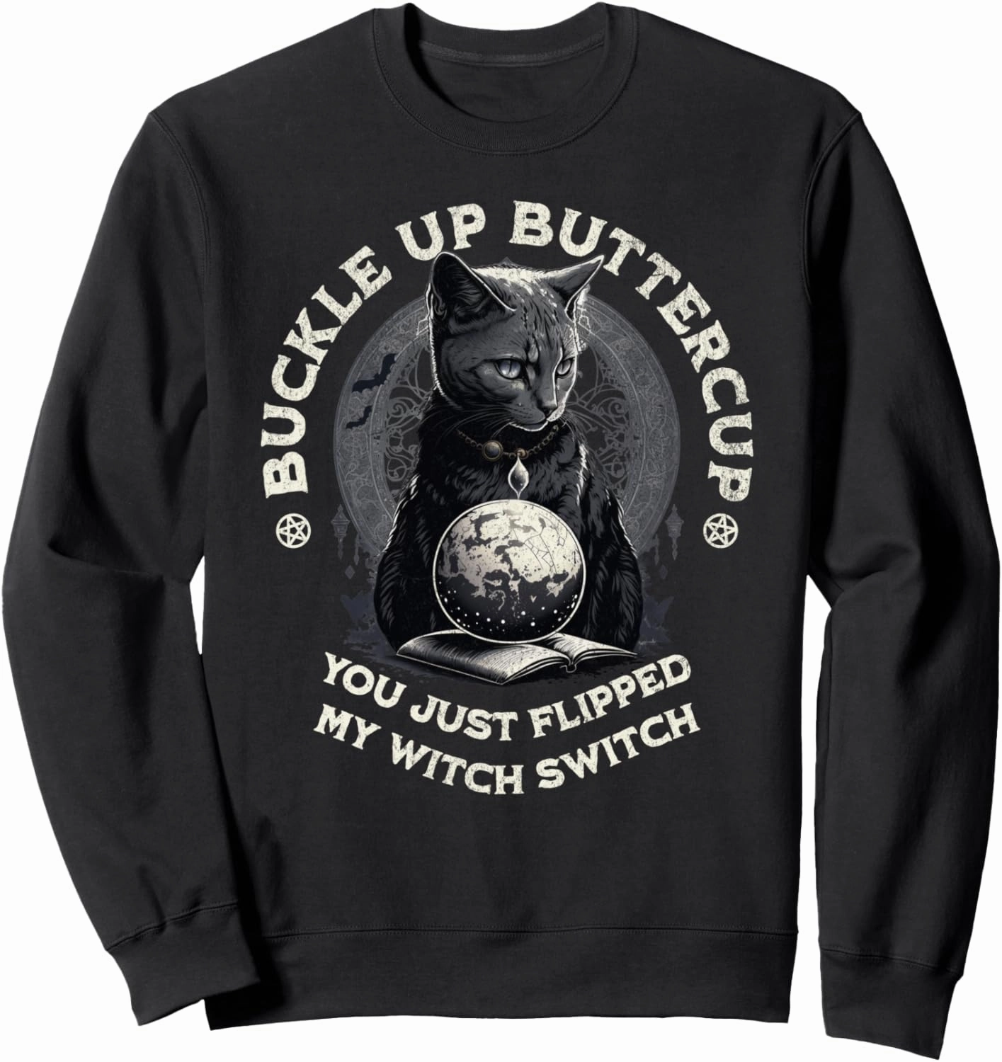 Buckle Up Buttercup You Just Flipped My Witch Switch Cat Sweatshirt