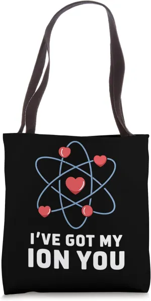 Chemistry Valentine's Day I've Got My Ion You Science Pun Tote Bag