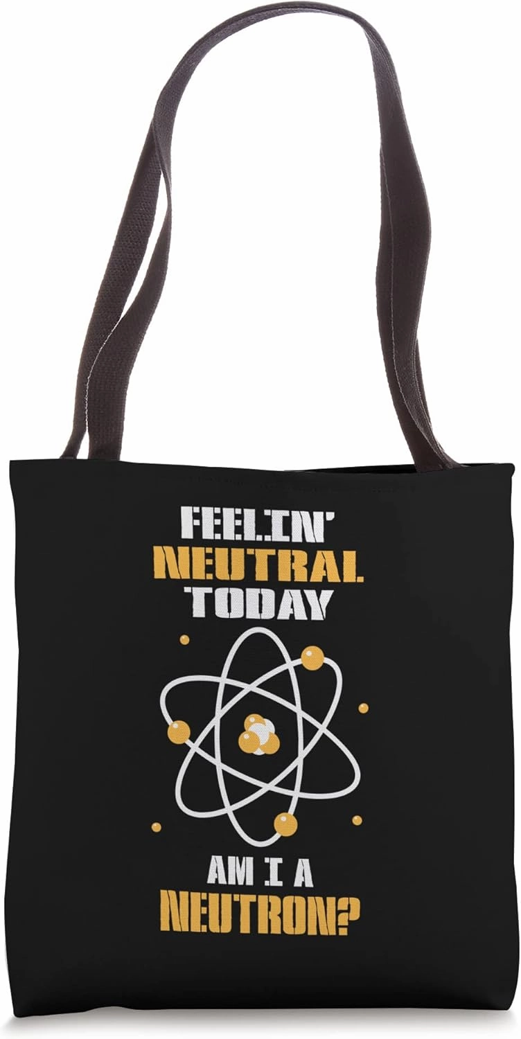 Chemistry Chemist Feeling Neutron Today Scientist Tote Bag