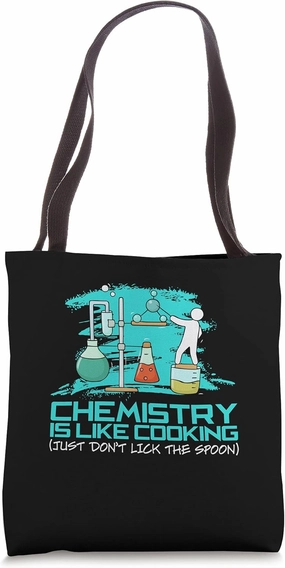 Chemistry Is Like Cooking Just Don't Lick The Spoon Science Tote Bag