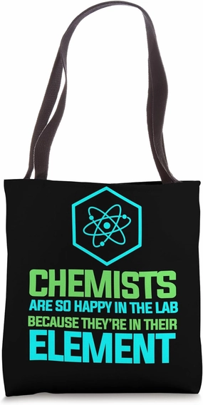 Chemists Are so Happy in the Lab - Chemist Chemistry Tote Bag
