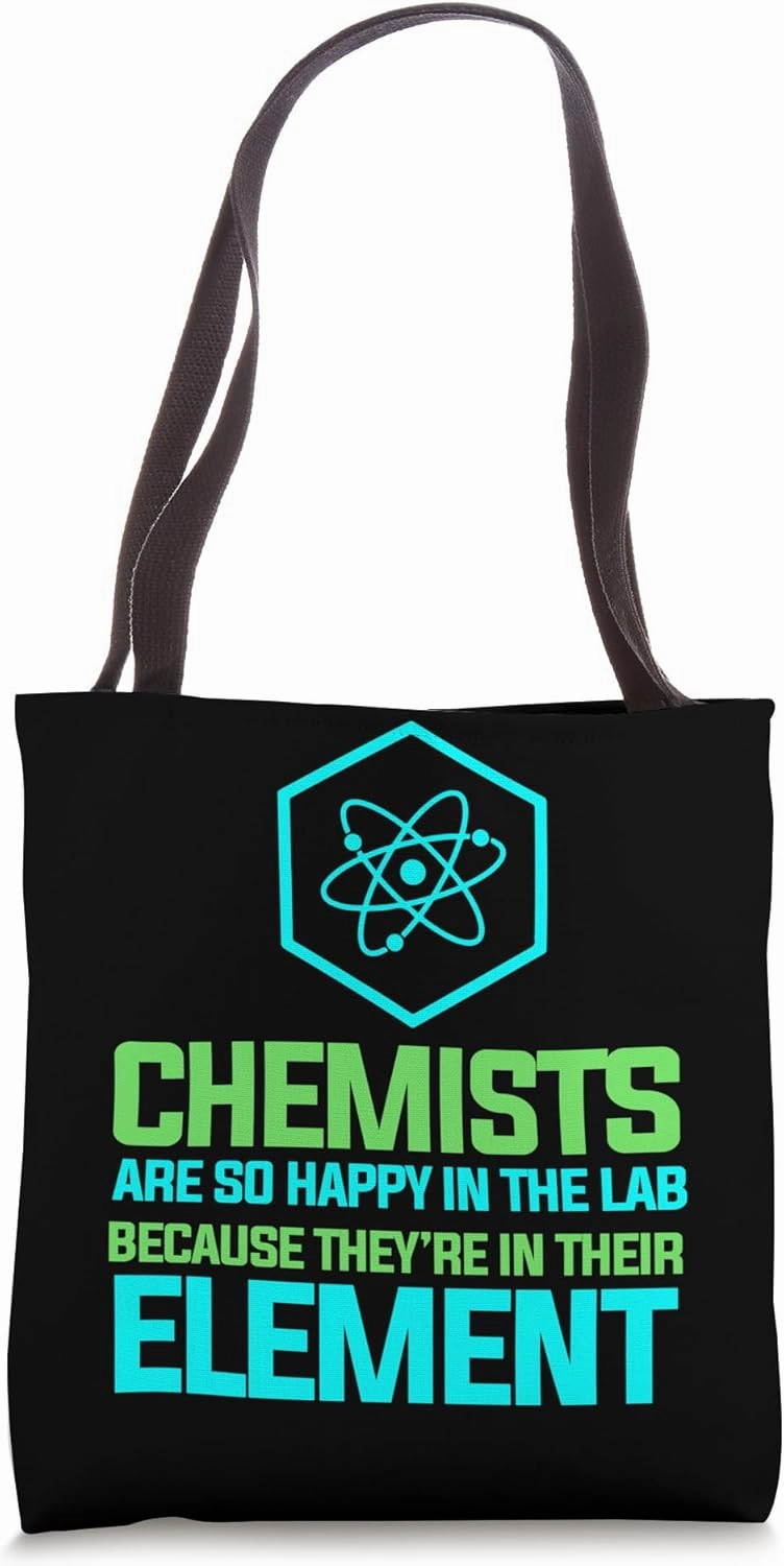 Chemists Are so Happy in the Lab - Chemist Chemistry Tote Bag