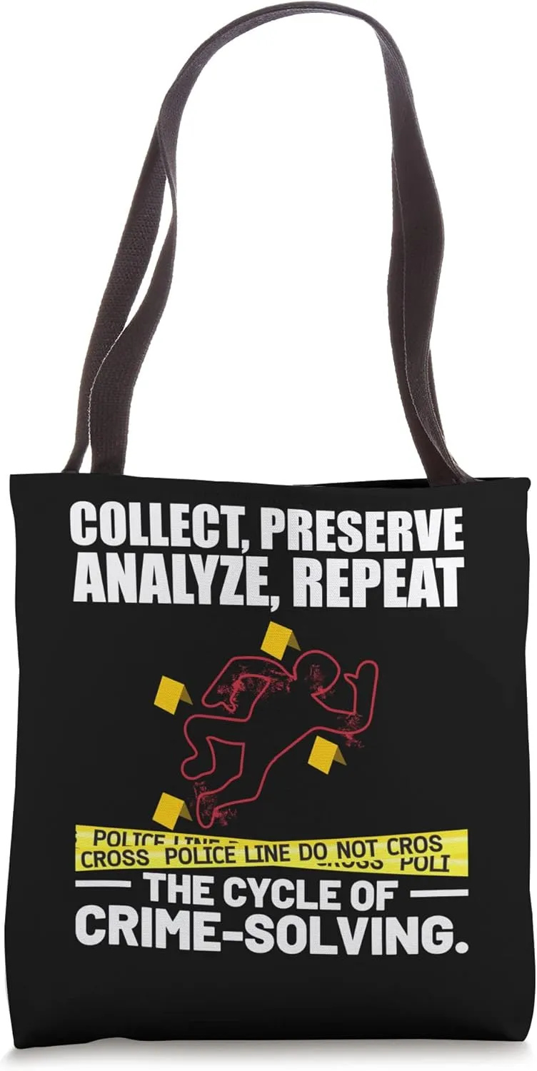 Collect, Preserve Analyze, Repeat The Cycle Of Crime Solving Tote Bag