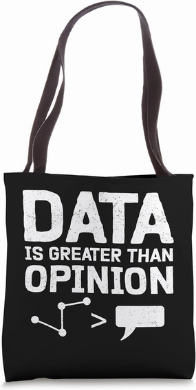 Data Statistics Over Opinion for Science and Analytics Tote Bag
