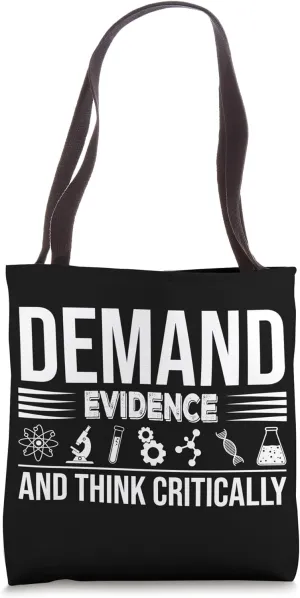 Demand Evidence And Think Critically Science Tote Bag