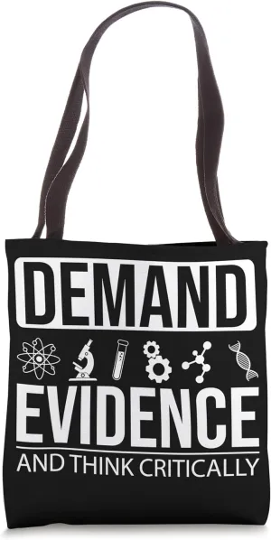 Demand Evidence And Think Critically Science Tote Bag