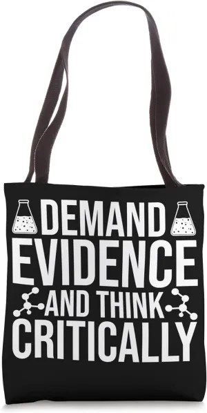 Demand Evidence And Think Critically Science Tote Bag