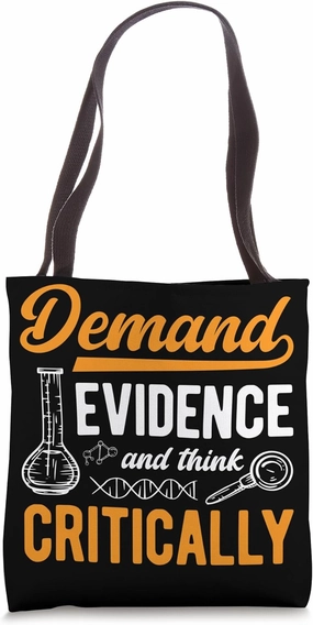Demand Evidence And Think Critically Science Tote Bag