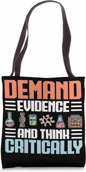 Demand Evidence And Think Critically Science Tote Bag