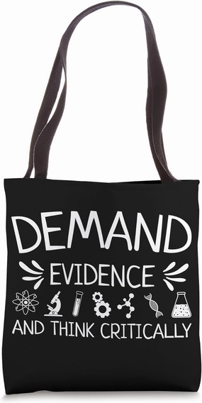 Demand Evidence And Think Critically Science Tote Bag