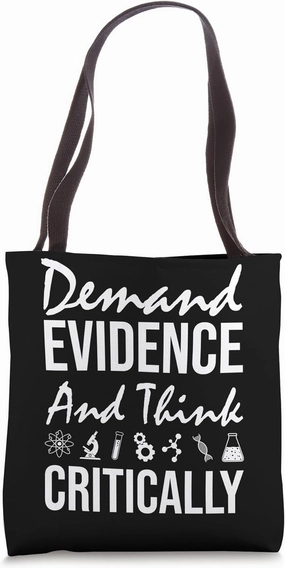 Demand Evidence And Think Critically Science Tote Bag