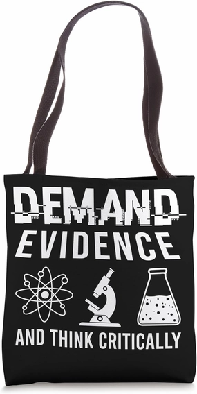 Demand Evidence And Think Critically Science Tote Bag