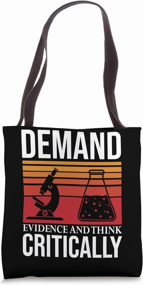 Demand Evidence And Think Critically Science Tote Bag