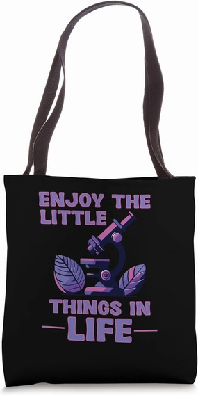 Enjoy The Little Things In Life Microscope Tote Bag