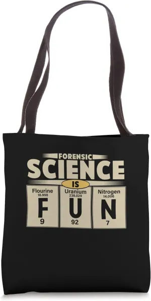 Forensic Science Is Flourine Uranium Nitrogen Scinetists Tote Bag