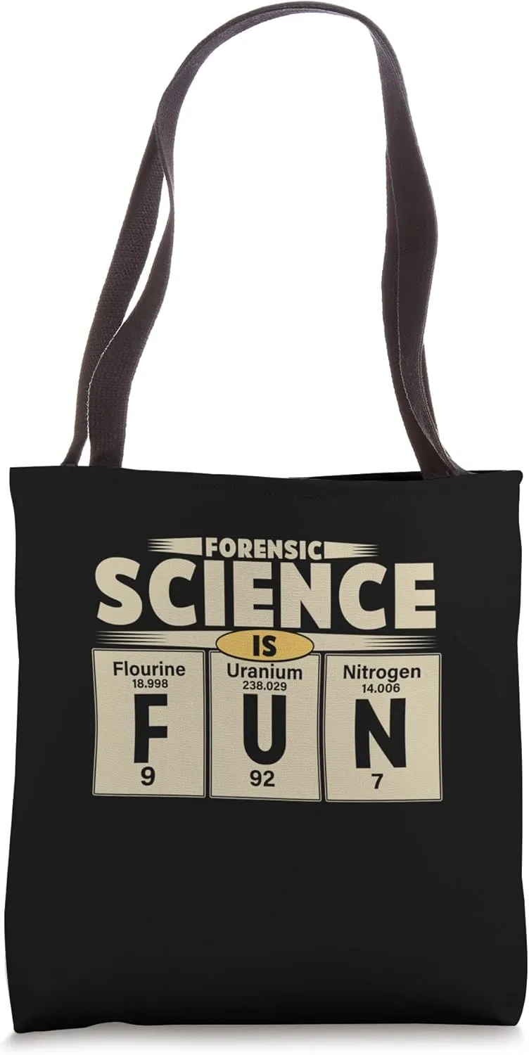 Forensic Science Is Flourine Uranium Nitrogen Scinetists Tote Bag