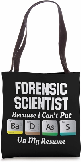 Forensic Scientist - Badass On My Resume Tote Bag