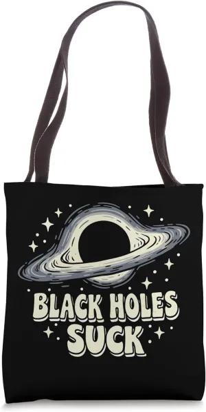 Funny Black Holes Suck Science Space Astronomy Humor Tote Bag