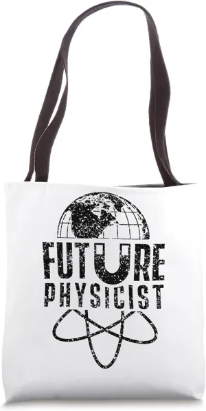 Future physicist Lover Physics Science Scientist Tote Bag
