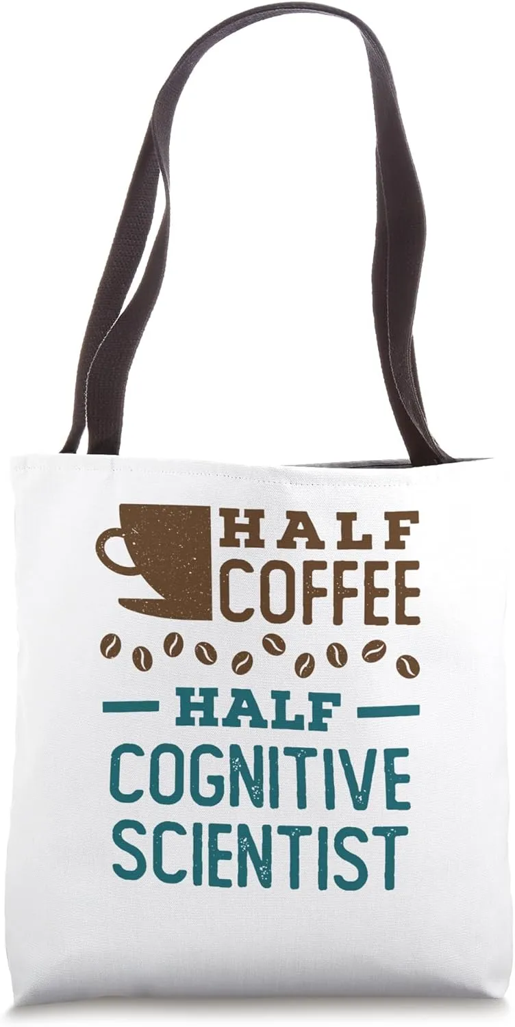 Half Coffee Half Cognitive Scientist Science Neuroscience Tote Bag