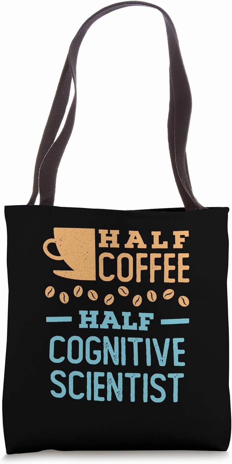 Half Coffee Half Cognitive Scientist Science Neuroscience Tote Bag