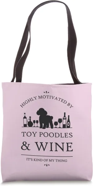 Highly Motivated by Toy Poodles and Wine Tote Bag