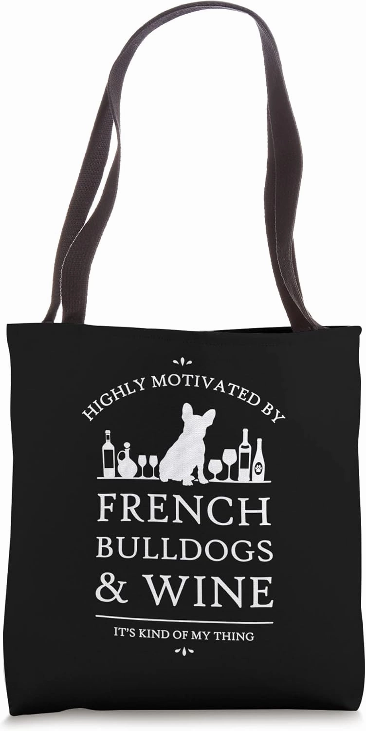 Highly Motivated by French Bulldogs and Wine Tote Bag