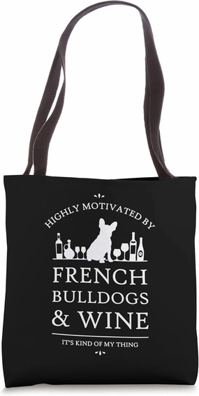 Highly Motivated by French Bulldogs and Wine Tote Bag