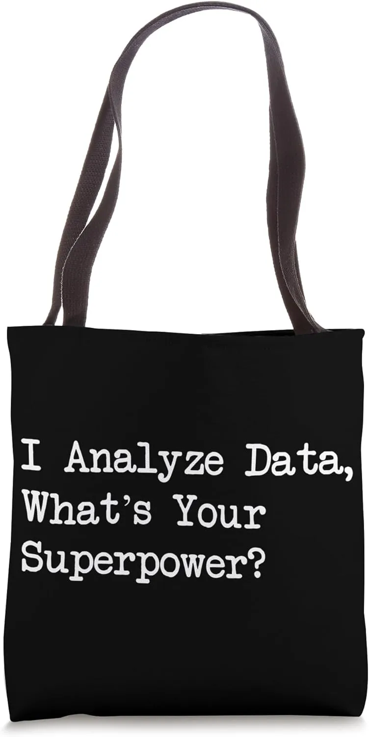 I Analyze Data What’s Your Superpower Funny Quotes Tote Bag