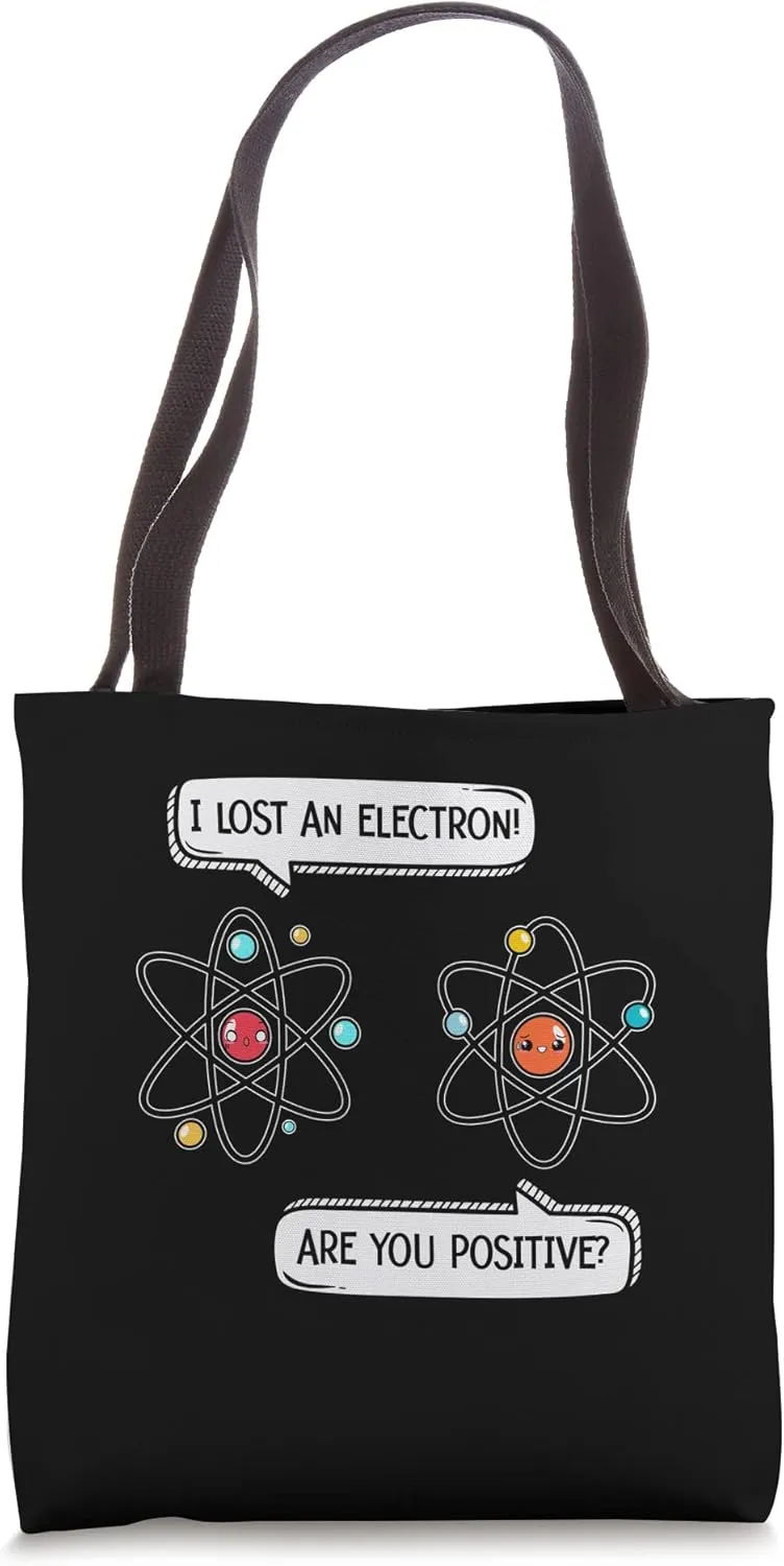 I Lost an Electron Are You Positive Science Tote Bag