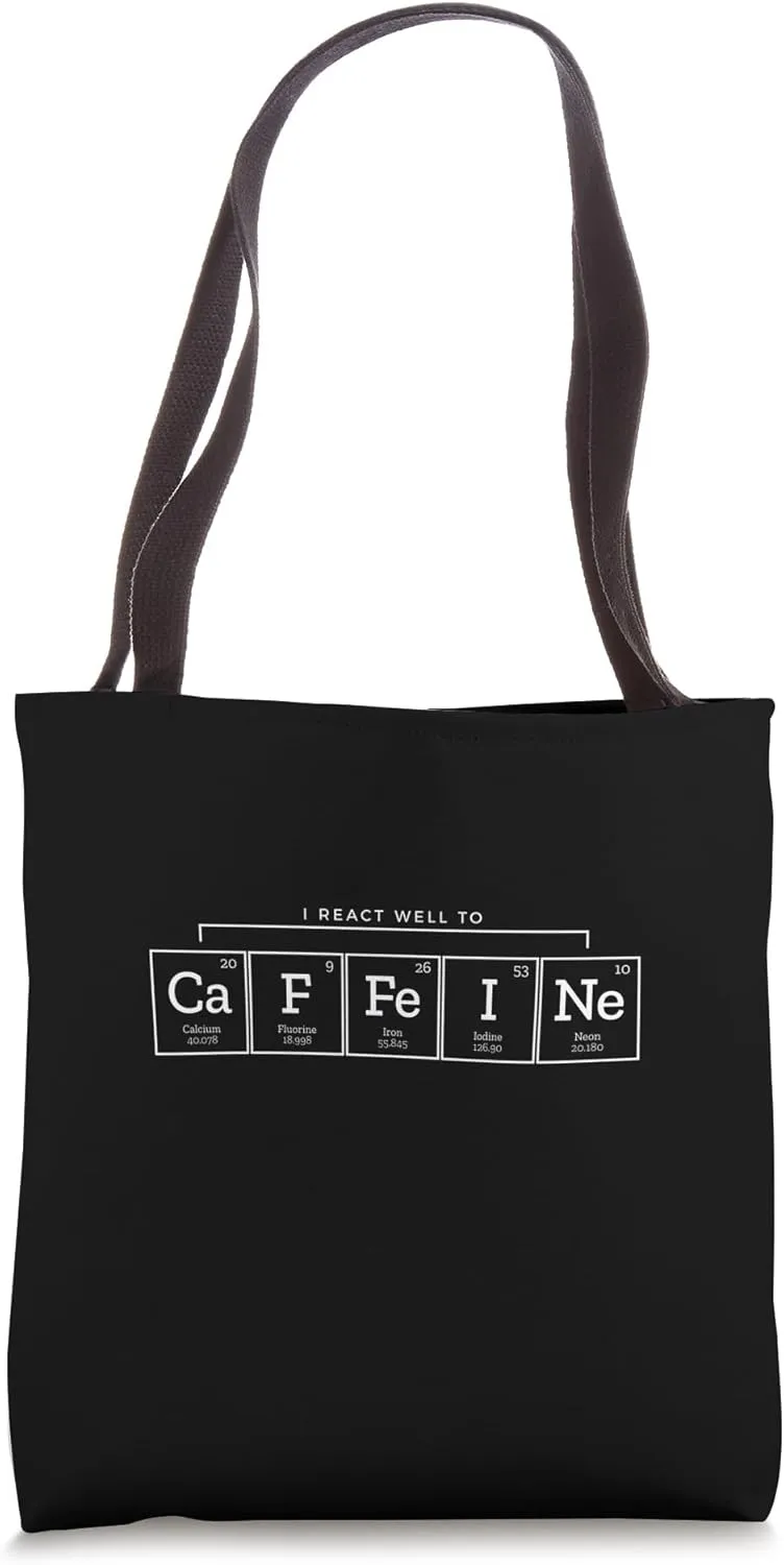 I react well to caffeine Chemistry funny pun Gift Designs Tote Bag