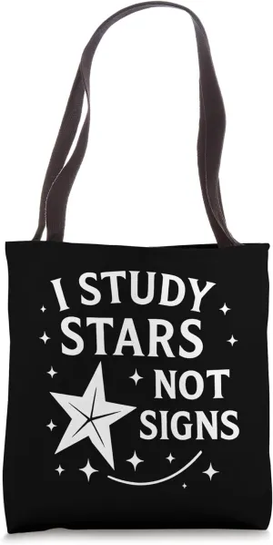 I Study Stars Not Signs Funny Astronomer Quote Tote Bag