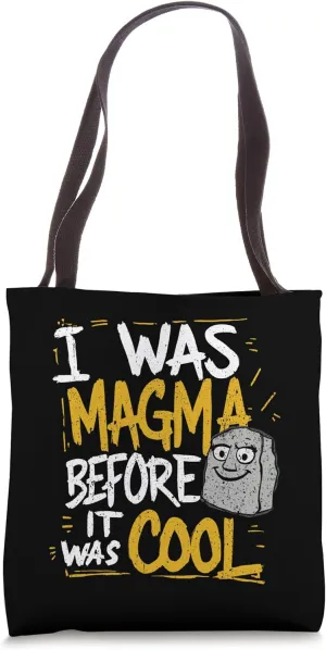 I Was Magma Before It Was Cool Geology Funny Quote Tote Bag