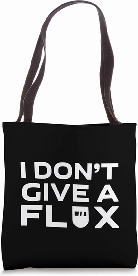 I Don't Give A Flux Physics Science - Tote Bag