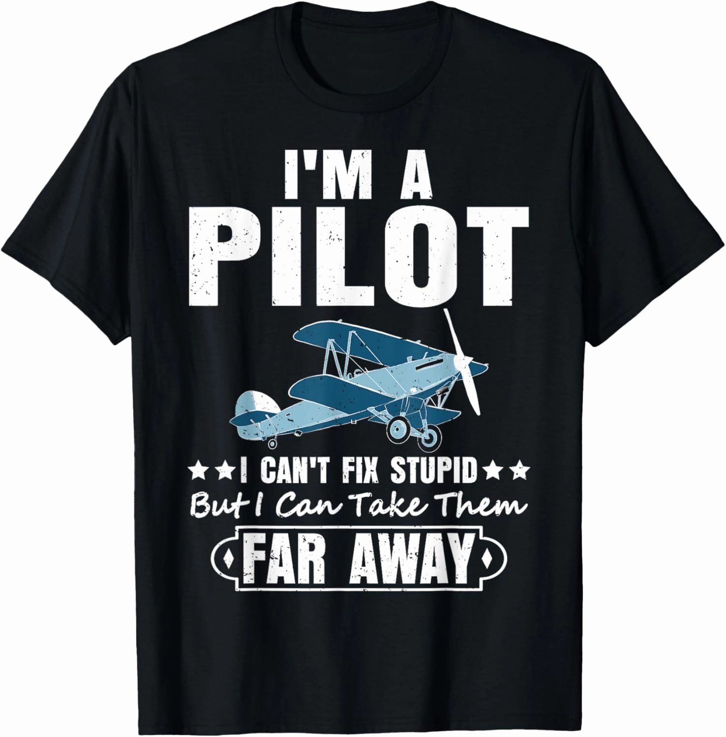 I'm A Pilot I Can't Fix Stupid Airplane Pilot Aviation Gifts T-Shirt