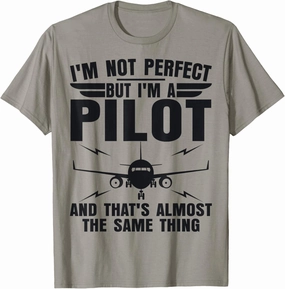 I'm Not Perfect But I'm A Pilot Shirt Funny Aviation Pilot T-Shirt