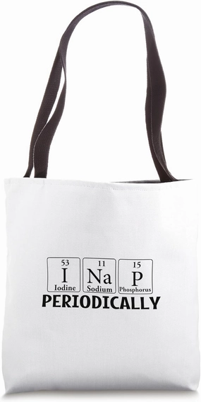 I Nap Periodically I Na P Iodine Sodium Phosphorus Teacher Tote Bag