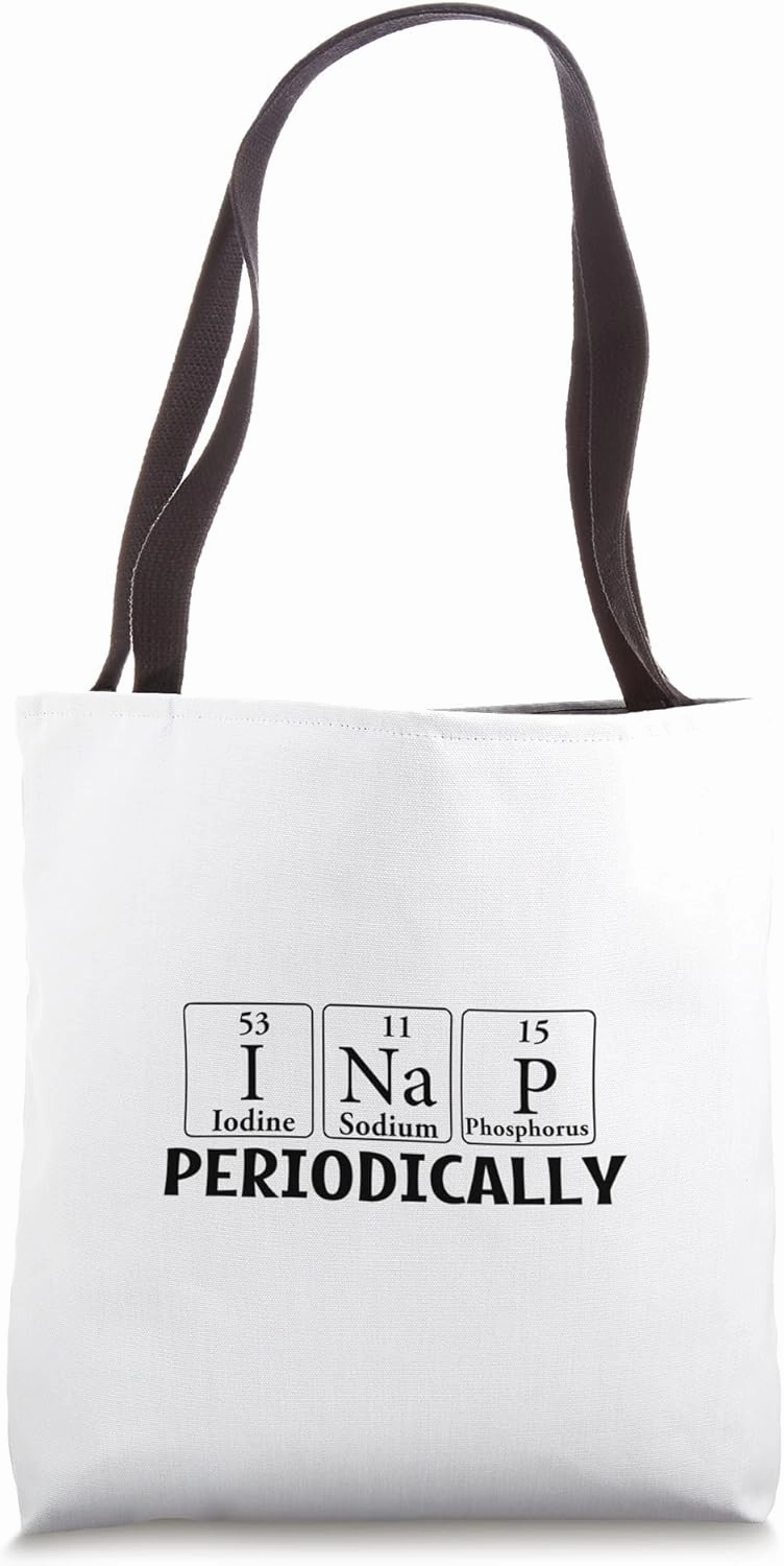 I Nap Periodically I Na P Iodine Sodium Phosphorus Teacher Tote Bag